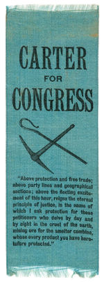 PLEA FOR MINERS ON “CARTER FOR CONGRESS” RIBBON C.1900.