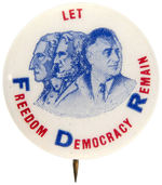 ROOSEVELT "FDR-LET FREEDOM DEMOCRACY REMAIN" BUTTON.