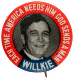 "EACH TIME AMERICA NEEDS HIM GOD SENDS A MAN/WILLKIE" BUTTON.