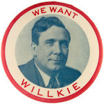 LARGE "WE WANT WILLKIE" BUTTON.