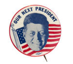 "OUR NEXT PRESIDENT" GRAPHIC AND SCARCE JOHN KENNEDY 1960 BUTTON.