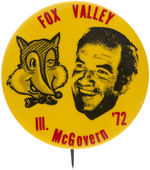 "McGOVERN '72 FOX VALLEY ILL." SCARCE PORTRAIT BUTTON WITH CARTOON FOX.