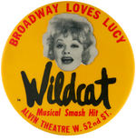 LUCILLE BALL IN BROADWAY HIT "WILDCAT" BUTTON.