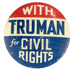 "WITH TRUMAN FOR CIVIL RIGHTS" RARE AND UNLISTED LITHO SLOGAN BUTTON.