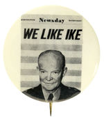 LONG ISLAND PUBLICATION "NEWSDAY" BUTTON PROCLAIMS "WE LIKE IKE."