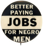 "BETTER PAYING JOBS FOR NEGRO MEN" CIVIL RIGHTS BUTTON.