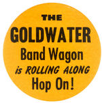 SCARCE SLOGAN BUTTON "THE GOLDWATER BANDWAGON IS ROLLING ALONG/HOP ON!"