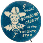 "I READ HOPALONG CASSIDY IN THE TORONTO STAR" RARE CANADIAN NEWSPAPER BUTTON.