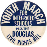 RARE AND IMPORTANT "YOUTH MARCH FOR INTEGRATED SCHOOLS PASS THE DOUGLAS CIVIL RIGHTS BILL" BUTTON.