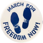 SCARCE "MARCH FOR FREEDOM NOW" BUTTON WITH FOOTPRINT MOTIF FROM PROTESTS AT THE 1960 DNC.