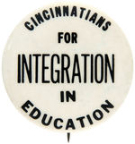 "CINCINNATIANS FOR INTEGRATION IN EDUCATION" CIVIL RIGHTS BUTTON.