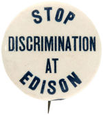 SCARCE "STOP DISCRIMINATION AT EDISON" CIVIL RIGHTS BUTTON.