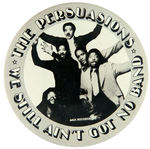 "THE PERSUASIONS/WE STILL AIN'T GOT NO BAND" BIG LITHO "MCA RECORDS" BUTTON.