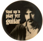 FRANK ZAPPA 1981 PROMOTION BUTTON FOR ALBUM "SHUT UP 'N PLAY YER GUITAR."