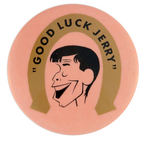 "'GOOD LUCK JERRY'" JERRY LEWIS BUTTON C. HIS BREAK UP WITH DEAN MARTIN JULY 25, 1956.