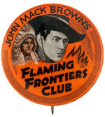 RARE MOVIE SERIAL 1938 BUTTON FOR "JOHN MACK BROWN'S FLAMING FRONTIERS CLUB."