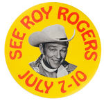 "SEE ROY ROGERS JULY 7-10" PERSONAL APPEARANCE BUTTON.