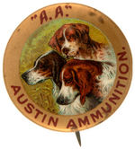 "AUSTIN AMMUNITION/A.A." RARE GUN POWDER BUTTON FROM COLLECTIBLE PIN-BACK BUTTONS.