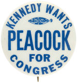 SCARCE "KENNEDY WANTS PEACOCK FOR CONGRESS" 1962 BUTTON.