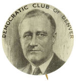 "DEMOCRATIC CLUB OF DENVER" SCARCE FDR PORTRAIT BUTTON.