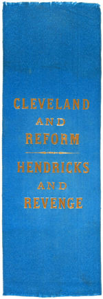 1884 "CLEVELAND AND REFORM/HENDRICKS AND REVENGE" RIBBON.