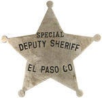 “SPECIAL DEPUTY SHERIFF/EL PASO CO” EARLY COLORADO BADGE.