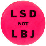 “LSD NOT LBJ” UNDERGROUND STORE c. 1968 BUTTON IN DAY GLO COLOR.