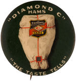 "DIAMOND C HAMS THE TASTE TELLS" AD BUTTON.