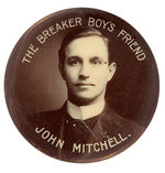 "JOHN MITCHELL THE BREAKER BOY'S FRIEND" RARE LABOR BUTTON.