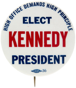 "HIGH OFFICE DEMANDS HIGH PRINCIPLE ELECT KENNEDY PRESIDENT" BUTTON.