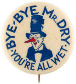 "BYE-BYE MR. DRY/YOU'RE ALL WET" 1932 FDR CAMPAIGN ERA BUTTON.