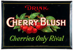 "DRINK CHERRY BLUSH/CHERRY'S ONLY RIVAL" EARLY TIN OVER CARDBOARD SIGN.