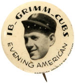 “GRIMM-CUBS” BUTTON FROM CHICAGO EVENING AMERICAN NEWSPAPER SET.