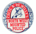 1940 CECIL B. DeMILLE MOVIE NORTHWEST MOUNTED POLICE BUTTON.