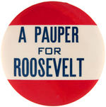 RARE AND LARGE “A PAUPER FOR ROOSEVELT” 1940 BUTTON.