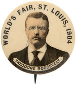 ROOSEVELT BUTTON INSCRIBED “WORLD’S FAIR ST. LOUIS, 1904.”