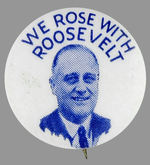 "WE ROSE WITH ROOSEVELT."