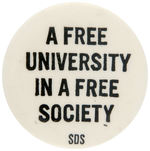 RARE "A FREE UNIVERSITY IN A FREE SOCIETY SDS" PROOF BUTTON FROM LEVIN COLLECTION.