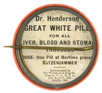 ELKS 1903 CONVENTION BUTTON ADVERTISING "DR. HENDERSON'S GREAT WHITE PILLS."