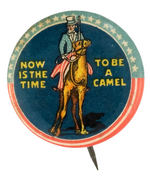 "NOW IS THE TIME TO BE A CAMEL" GRAPHIC PROHIBITION BUTTON FEATURING UNCLE SAM.