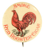 "SMOKE RED ROOSTER CIGAR" CIRCA 1900 BUTTON.