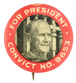 FAMOUS DEBS 1920 BUTTON RUNNING "FOR PRESIDENT" AS "CONVICT NO. 9653."
