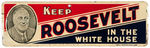 "KEEP ROOSEVELT IN THE WHITE HOUSE" 1936 EMBOSSED METAL LICENSE WITH HIS PORTRAIT.