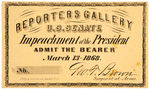 ANDREW JOHNSON IMPEACHMENT 1868 TICKET FOR "REPORTERS GALLERY."