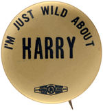 "I'M JUST WILD ABOUT HARRY" RARE SLOGAN BUTTON.