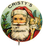 RARE SANTA BUTTON READING “CRISTY’S/MY HEADQUARTERS.”