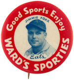 "JIMMIE FOXX EATS WARD'S SPORTIES" BUTTON.