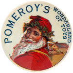 LARGE BUTTON PICTURING SANTA W/TOY PACK FROM “POMEROY'S WONDERLAND OF TOYS."