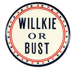 3.5" "WILLKIE OR BUST" BUTTON.