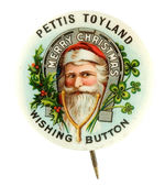 "PETTIS TOYLAND/WISHING BUTTON" WITH SANTA SURROUNDED BY HORSESHOE AND WISHBONE.